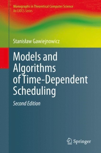 Stanislaw Gawiejnowicz - Models and Algorithms of Time-Dependent Scheduling, E-bok