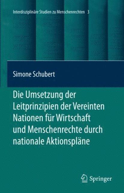 Simone Schubert - Die Umsetzung der Leitprinzipien der Vereinten Nationen für Wirtschaft und Menschenrechte durch nationale Aktionspläne, E-bok