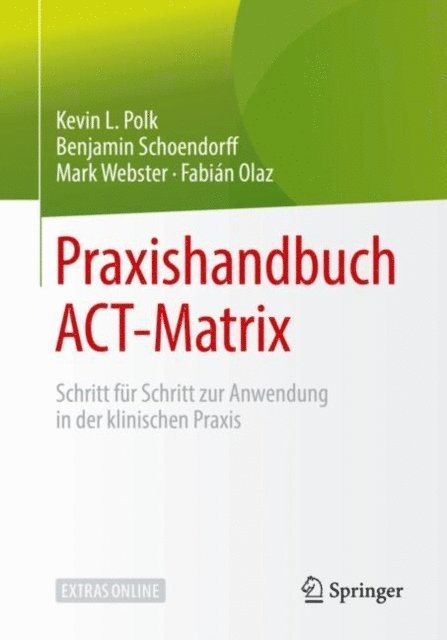 Fabian Olaz, Mark Webster, Benjamin Schoendorff, Kevin L. Polk - Praxishandbuch ACT-Matrix, E-bok