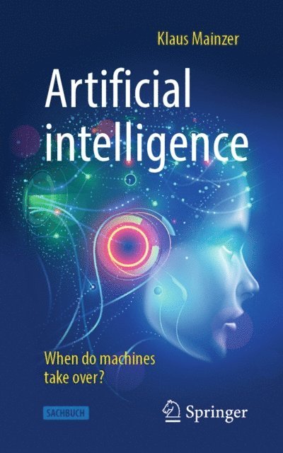 Klaus Mainzer - Artificial intelligence - When do machines take over?, E-bok