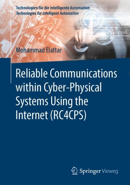 Mohammad Elattar - Reliable Communications within Cyber-Physical Systems Using the Internet (RC4CPS), E-bok