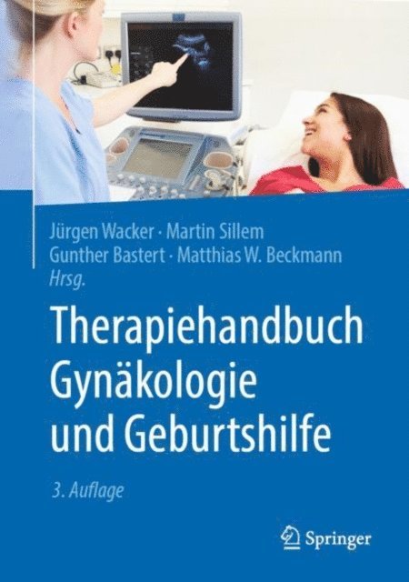 Matthias W. Beckmann, Gunther Bastert, Martin Sillem, Jurgen Wacker - Therapiehandbuch Gynäkologie und Geburtshilfe, E-bok
