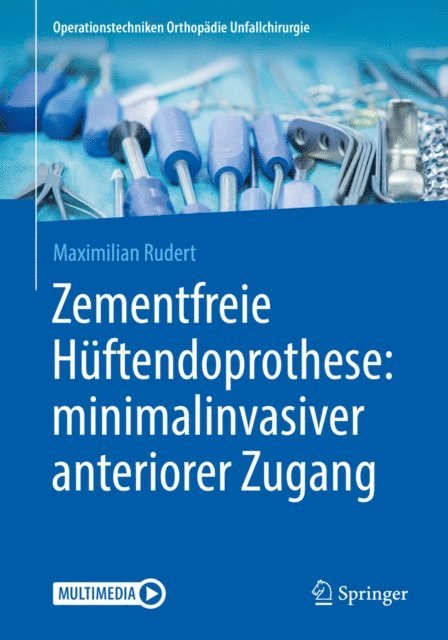 Maximilian Rudert - Zementfreie Hüftendoprothese: minimalinvasiver anteriorer Zugang, E-bok