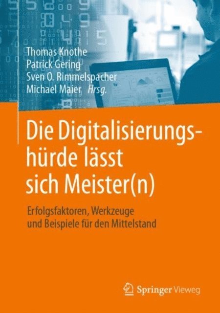 Michael Maier, Sven O. Rimmelspacher, Patrick Gering, Thomas Knothe - Die Digitalisierungshürde lässt sich Meister(n), E-bok