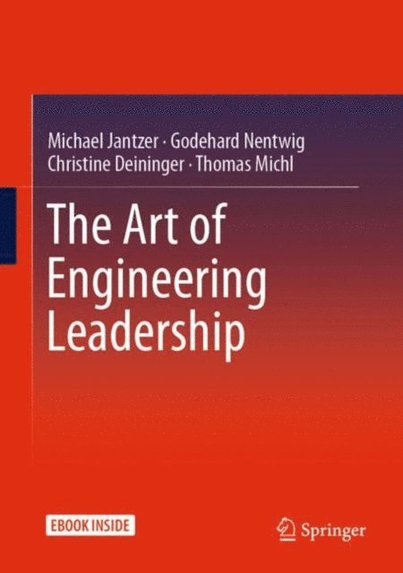 Thomas Michl, Christine Deininger, Godehard Nentwig, Michael Jantzer - Art of Engineering Leadership, E-bok