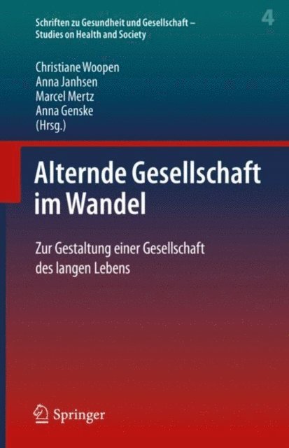 Anna Genske, Marcel Mertz, Anna Janhsen, Christiane Woopen - Alternde Gesellschaft im Wandel, E-bok