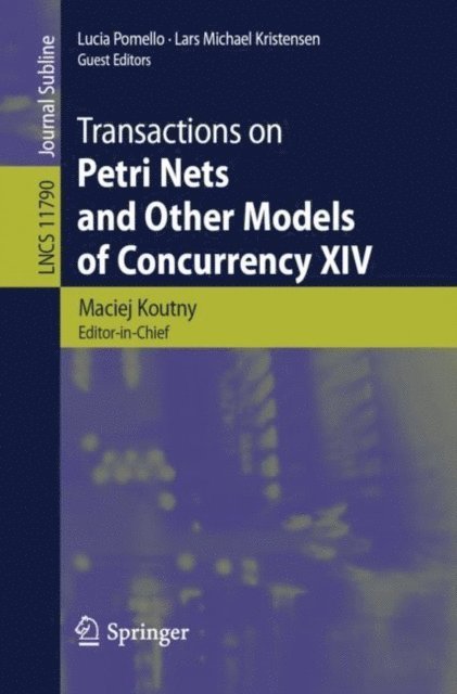 Lars Michael Kristensen, Lucia Pomello, Maciej Koutny - Transactions on Petri Nets and Other Models of Concurrency XIV, E-bok