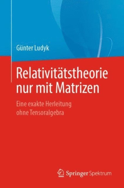 Gunter Ludyk - Relativitätstheorie nur mit Matrizen, E-bok