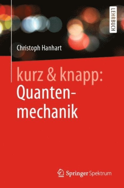 Christoph Hanhart - kurz & knapp: Quantenmechanik, E-bok