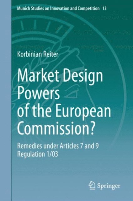 Korbinian Reiter - Market Design Powers of the European Commission?, E-bok
