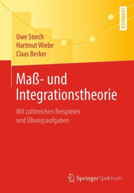 Claas Becker, Hartmut Wiebe, Uwe Storch - Maß- und Integrationstheorie, E-bok