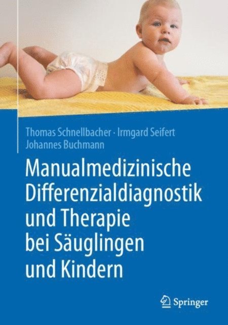 Johannes Buchmann, Irmgard Seifert, Thomas Schnellbacher - Manualmedizinische Differenzialdiagnostik und Therapie bei Säuglingen und Kindern, E-bok