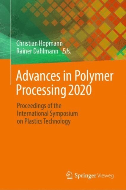 Rainer Dahlmann, Christian Hopmann - Advances in Polymer Processing 2020, E-bok