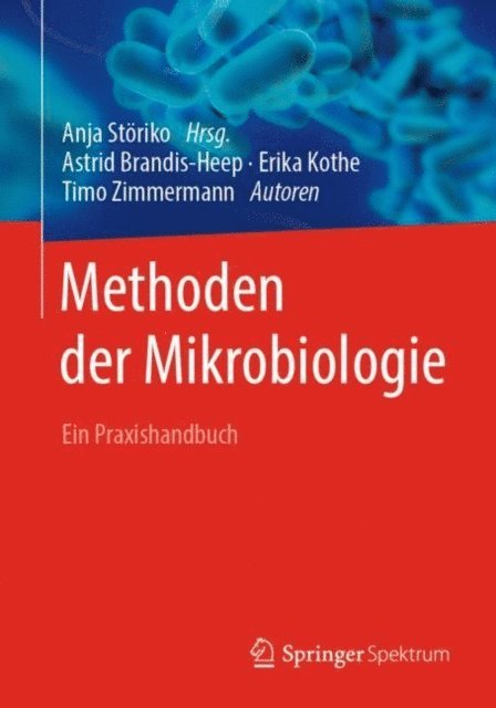 Timo Zimmermann, Erika Kothe, Astrid Brandis-Heep, Anja Storiko - Methoden der Mikrobiologie, E-bok