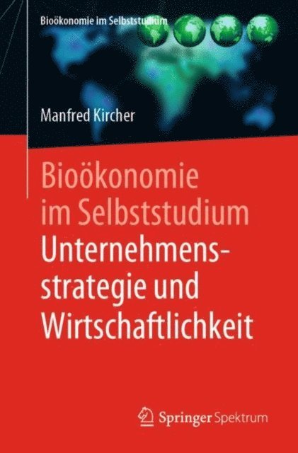 Manfred Kircher - Bioökonomie im Selbststudium: Unternehmensstrategie und Wirtschaftlichkeit, E-bok