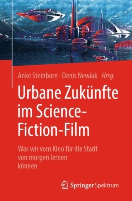 Denis Newiak, Anke Steinborn - Urbane Zukünfte im Science-Fiction-Film, E-bok