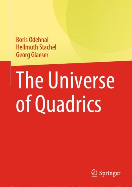 Georg Glaeser, Hellmuth Stachel, Boris Odehnal - Universe of Quadrics, E-bok