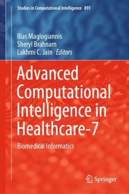 Lakhmi C. Jain, Sheryl Brahnam, Ilias Maglogiannis - Advanced Computational Intelligence in Healthcare-7, E-bok
