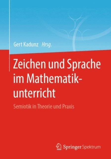Gert Kadunz - Zeichen und Sprache im Mathematikunterricht, E-bok
