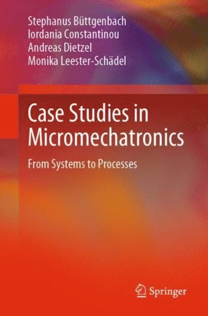 Monika Leester-Schadel, Andreas Dietzel, Iordania Constantinou, Stephanus Buttgenbach - Case Studies in Micromechatronics, E-bok