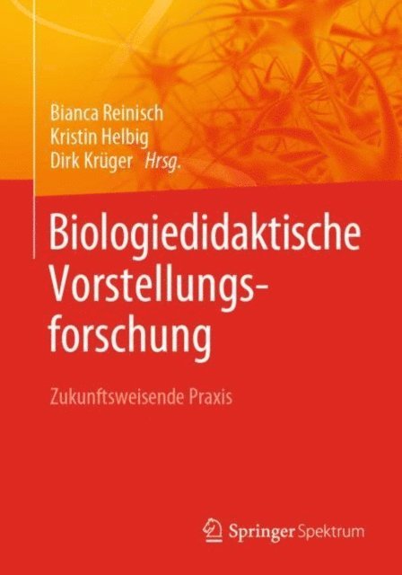 Dirk Kruger, Kristin Helbig, Bianca Reinisch - Biologiedidaktische Vorstellungsforschung: Zukunftsweisende Praxis, E-bok