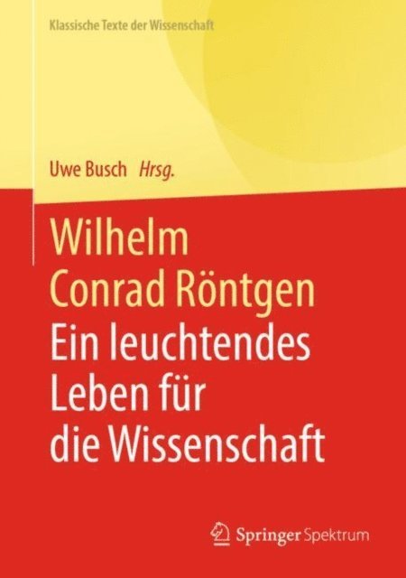 Uwe Busch - Wilhelm Conrad Röntgen, E-bok