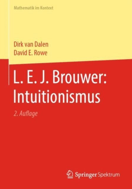 David E. Rowe, Dirk van Dalen - L. E. J. Brouwer: Intuitionismus, E-bok