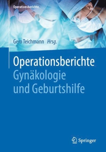Gero Teichmann - Operationsberichte Gynäkologie und Geburtshilfe, E-bok