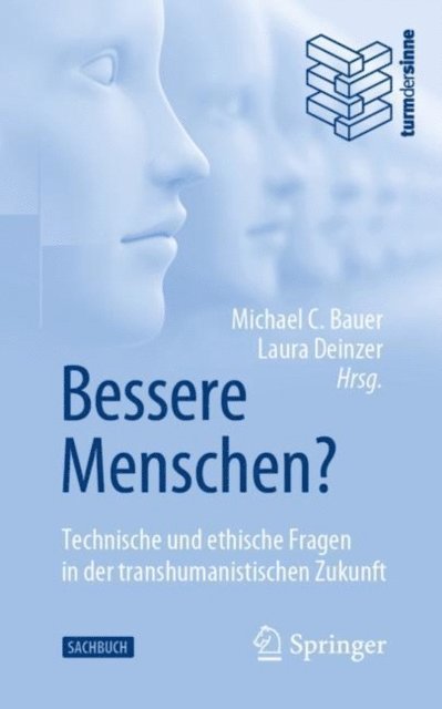 Laura Deinzer, Michael C. Bauer - Bessere Menschen? Technische und ethische Fragen in der transhumanistischen Zukunft, E-bok
