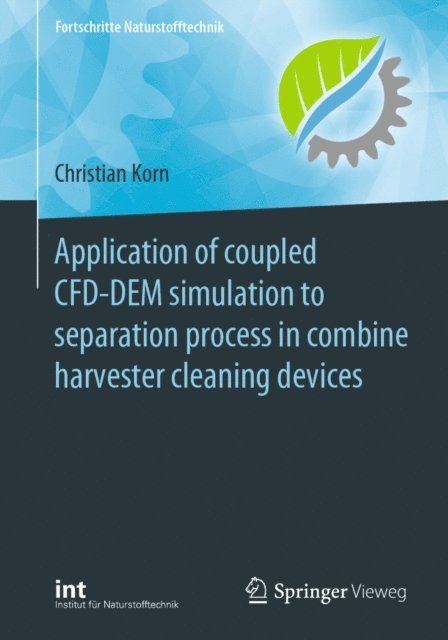 Christian Korn - Application of coupled CFD-DEM simulation to separation process in combine harvester cleaning devices, E-bok. Tillgänglighet: Lägg i varukorg
