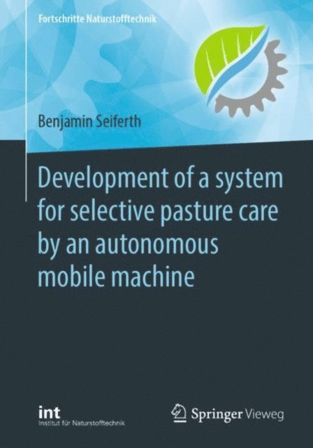 Benjamin Seiferth - Development of a system for selective pasture care by an autonomous mobile machine, E-bok. Tillgänglighet: Lägg i varukorg
