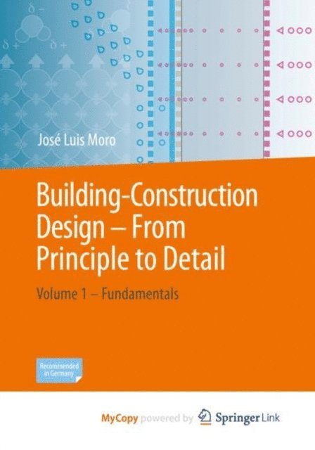 Jose Luis Moro - Building-Construction Design - From Principle to Detail, E-bok