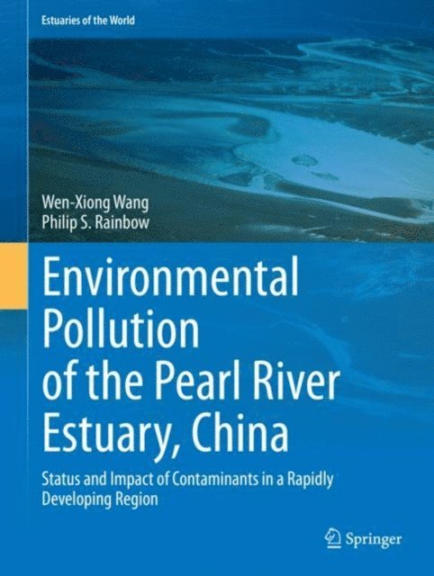 Philip S. Rainbow, Wen-Xiong Wang - Environmental Pollution of the Pearl River Estuary, China, E-bok
