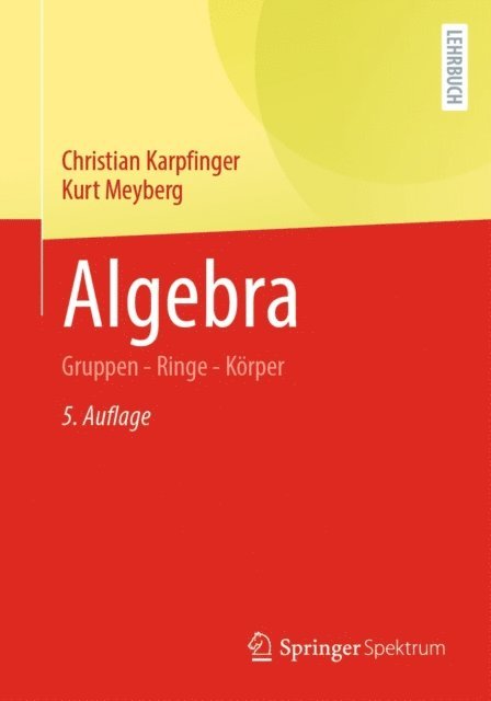 Kurt Meyberg, Christian Karpfinger - Algebra, E-bok