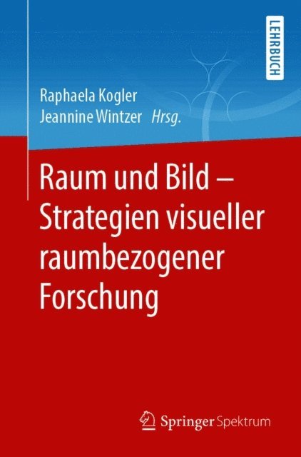 Jeannine Wintzer, Raphaela Kogler - Raum und Bild - Strategien visueller raumbezogener Forschung, E-bok
