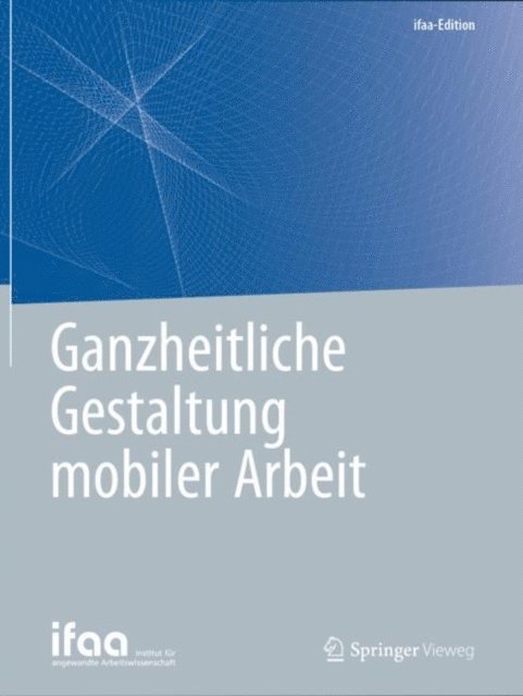 ifaa - Institut fur angewandte Arbeitswissenschaft e. V. - Ganzheitliche Gestaltung mobiler Arbeit, E-bok