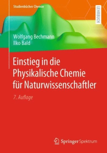Ilko Bald, Wolfgang Bechmann - Einstieg in die Physikalische Chemie für Naturwissenschaftler, E-bok