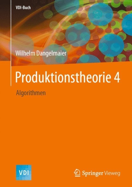 Wilhelm Dangelmaier - Produktionstheorie 4, E-bok