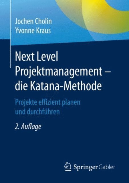 Yvonne Kraus, Jochen Cholin - Next Level Projektmanagement – die Katana-Methode, E-bok