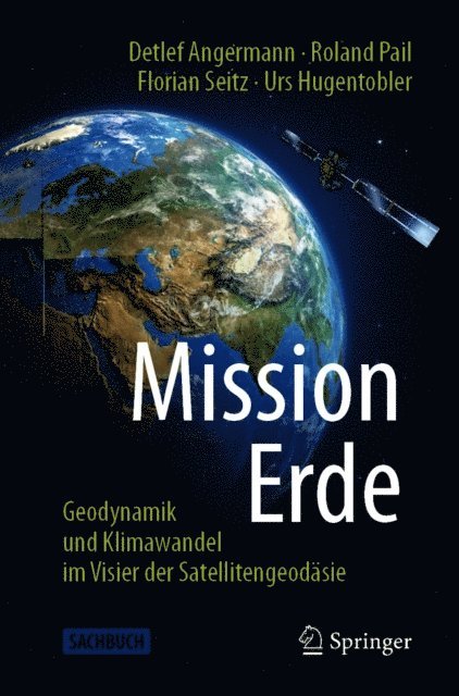 Urs Hugentobler, Florian Seitz, Roland Pail, Detlef Angermann - Mission Erde, E-bok