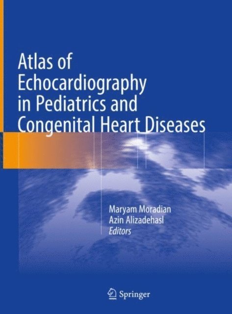 Azin Alizadehasl, Maryam Moradian - Atlas of Echocardiography in Pediatrics and Congenital Heart Diseases, E-bok. Tillgänglighet: Lägg i varukorg