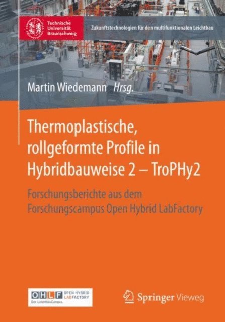 Martin Wiedemann - Thermoplastische, rollgeformte Profile in Hybridbauweise 2 - TroPHy2, E-bok