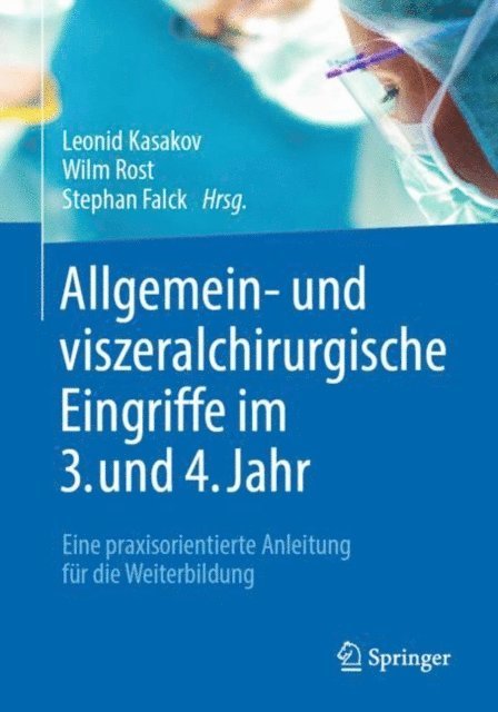 Stephan Falck, Wilm Rost, Leonid Kasakov - Allgemein- und viszeralchirurgische Eingriffe im 3. und 4. Jahr, E-bok