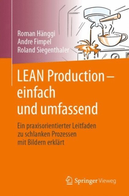 Roland Siegenthaler, Andre Fimpel, Roman Hanggi - LEAN Production – einfach und umfassend, E-bok