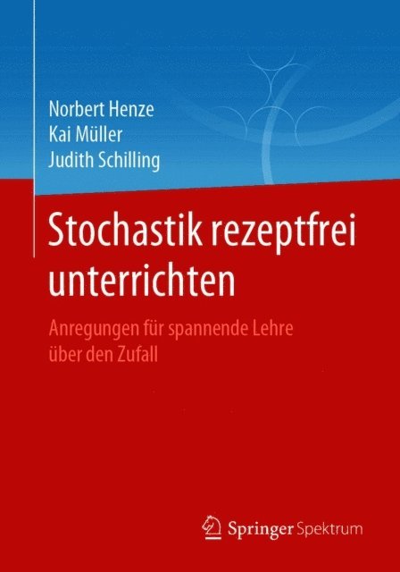 Judith Schilling, Kai Muller, Norbert Henze - Stochastik rezeptfrei unterrichten, E-bok