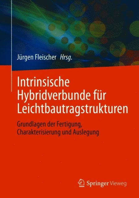 Jurgen Fleischer - Intrinsische Hybridverbunde für Leichtbautragstrukturen, E-bok