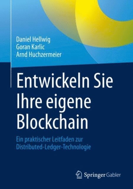 Arnd Huchzermeier, Goran Karlic, Daniel Hellwig - Entwickeln Sie Ihre eigene Blockchain, E-bok