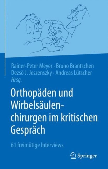 Andreas Lutscher, Dezso J. Jeszenszky, Bruno Brantschen, Rainer-Peter Meyer - Orthopäden und Wirbelsäulenchirurgen im kritischen Gespräch, E-bok
