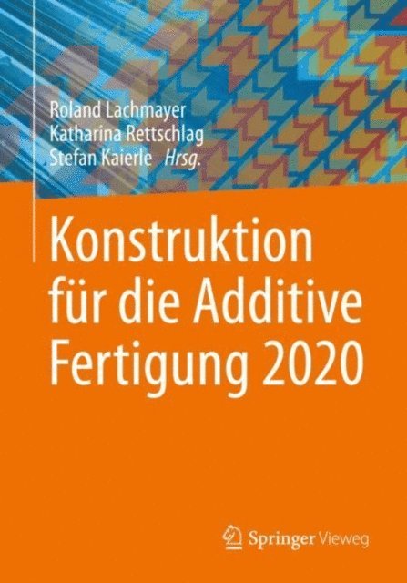 Stefan Kaierle, Katharina Rettschlag, Roland Lachmayer - Konstruktion für die Additive Fertigung 2020, E-bok