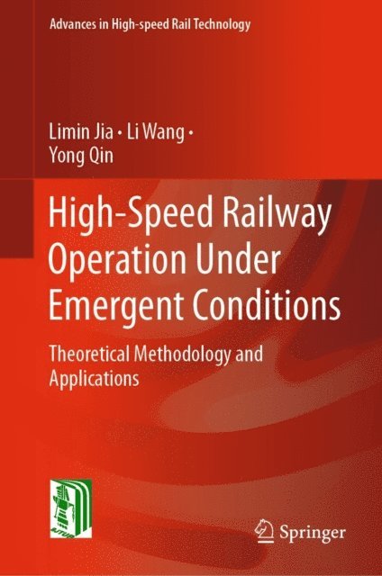 Yong Qin, Li Wang, Limin Jia - High-Speed Railway Operation Under Emergent Conditions, E-bok